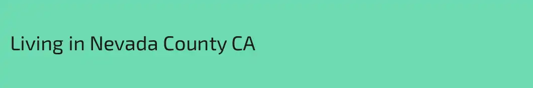 Living in Nevada County CA